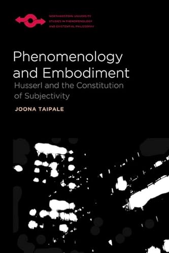 Phenomenology and Embodiment: Husserl and the Constitution of Subjectivity - Click to Buy