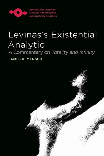 Levinas's Existential Analytic: A Commentary on Totality and Infinity (Studies in Phenomenology and Existential Philosophy) - Click to Buy