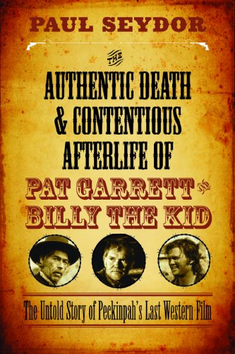 The Authentic Death & Contentious Afterlife of Pat Garrett and Billy the Kid: The Untold Story of Peckinpah's Last Western Film - Click to Buy