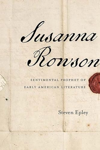 Susanna Rowson: Sentimental Prophet of Early American Literature - Click to Buy