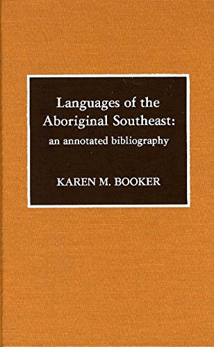 Languages of the Aboriginal Southeast: An Annotated Bibliography (Native American Bibliography Series) - Click to Buy