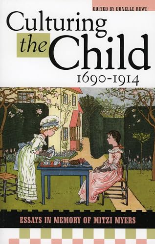 Culturing the Child, 1690-1914: Essays in Memory of Mitzi Myers - Click to Buy