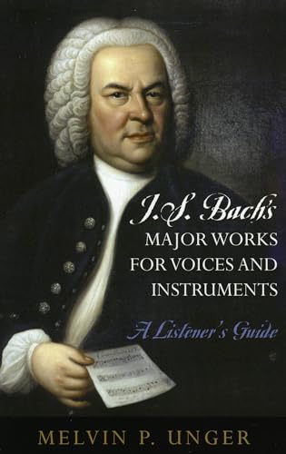 J.S. Bach's Major Works for Voices and Instruments: A Listener's Guide - Click to Buy