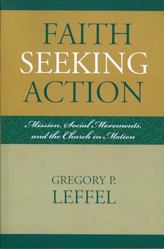 Faith Seeking Action: Mission, Social Movements, and the Church in Motion - Click to Buy