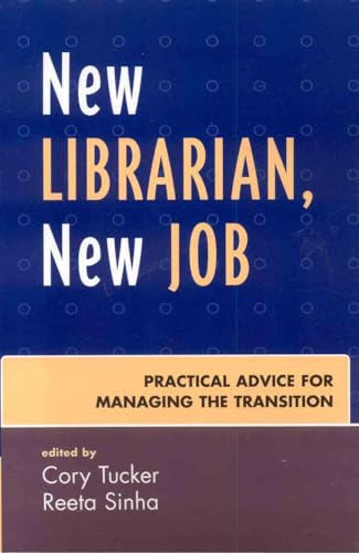 New Librarian, New Job: Practical Advice for Managing the Transition - Click to Buy