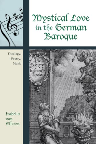 Mystical Love in the German Baroque: Theology, Poetry, Music - Click to Buy