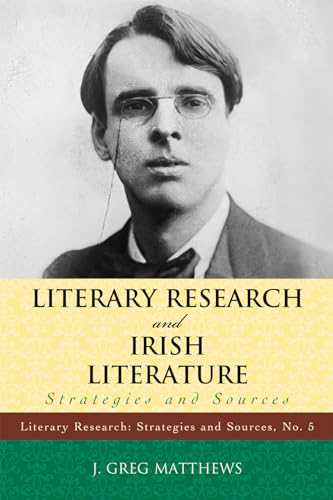 Literary Research and Irish Literature: Strategies and Sources (Literary Research Strategies and Sources) (Volume 5)