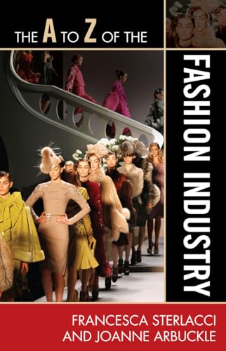 The A to Z of the Fashion Industry (Volume 96) (The A to Z Guide Series, 96) - Click to Buy