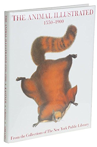 The Animal Illustrated 1550-1900: From the Collections of the New York Public Library