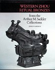Western Zhou Ritual Bronzes from the Arthur M. Sackler Collections: Ancient Chinese Bronzes from the Arthur M. Sackler Collections - Click to Buy