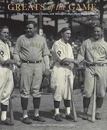 Greats of the Game: The Players, Games, Teams, and Managers That Made Baseball History - Click to Buy