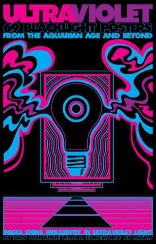 Ultraviolet: 69 Classic Blacklight Posters from the Aquarian Age and Beyond - Click to Buy