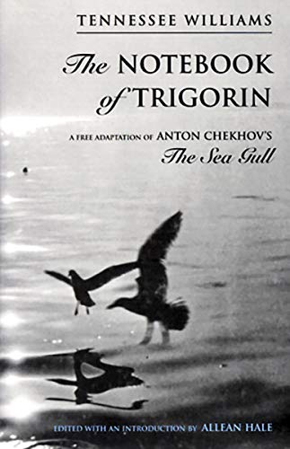 The Notebook of Trigorin: A Free Adaptation of Anton Chekhov's The Sea Gull - Click to Buy