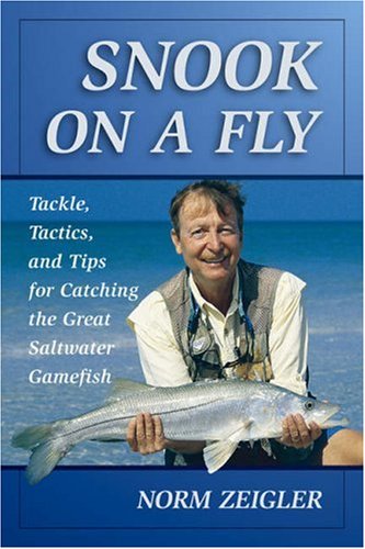 Snook on a Fly: Tackle, Tactics, and Tips for Catching the Great Saltwater Gamefish - Click to Buy