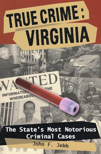 True Crime: Virginia: The State's Most Notorious Criminal Cases - Click to Buy