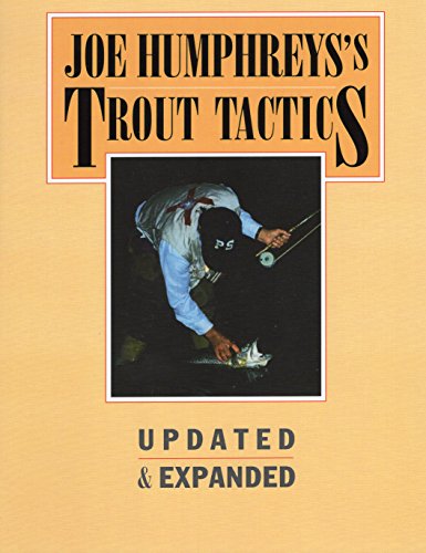 Joe Humphreys's Trout Tactics: Updated & Expanded - Click to Buy