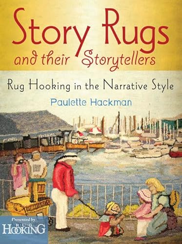 Story Rugs and Their Story Tellers: Rug Hooking in the Narrative Style - Click to Buy