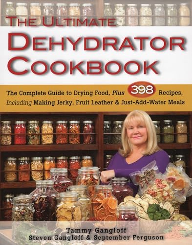 The Ultimate Dehydrator Cookbook: The Complete Guide to Drying Food, Plus 398 Recipes, Including Making Jerky, Fruit Leather & Just-Add-Water Meals - Click to Buy