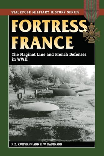 Fortress France: The Maginot Line and French Defenses in World War II - Click to Buy