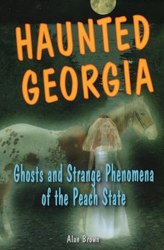 Haunted Georgia: Ghosts and Strange Phenomena of the Peach State - Click to Buy