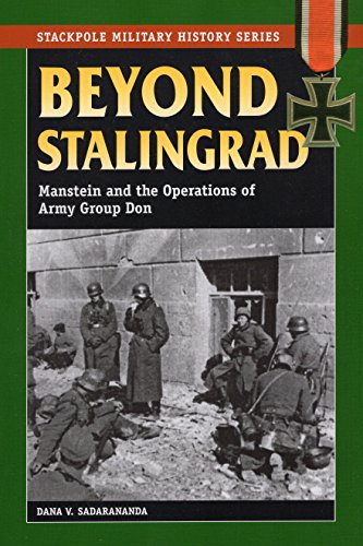 Beyond Stalingrad: Manstein and the Operations of Army Group Don (Stackpole Military History Series) - Click to Buy