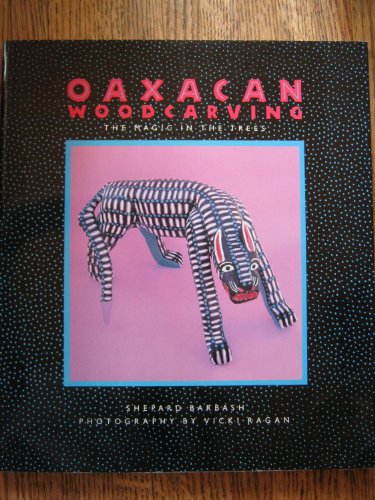 Oaxacan Woodcarving: The Magic in the Trees - Click to Buy