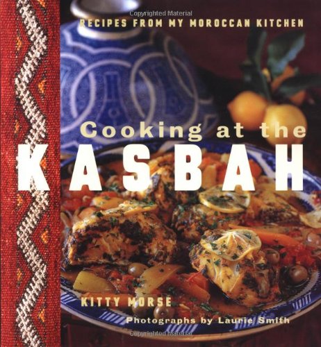 Cooking at the Kasbah: Recipes from My Moroccan Kitchen - Click to Buy