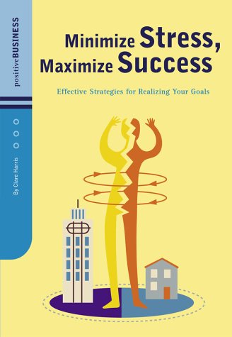 Minimize Stress, Maximize Success: Effective Strategies for Realizing Your Goals - Click to Buy
