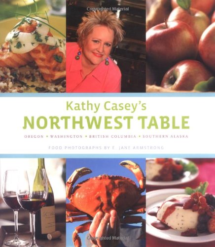 Northwest Cooking: Oregon, Washington, British Columbia, Southern Alaska - Click to Buy