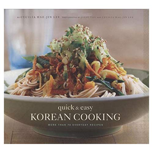 Quick & Easy Korean Cooking: More Than 70 Everyday Recipes - Click to Buy