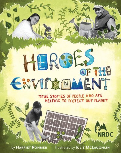 Heroes of the Environment: True Stories of People Who Help Protect Our Planet (NRDC) - Click to Buy