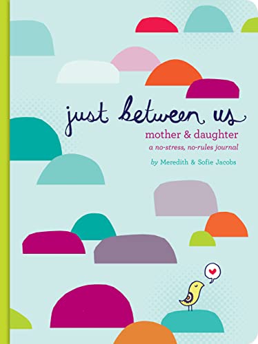 Just Between Us: Mother & Daughter: A No-Stress, No-Rules Journal: 1 - Click to Buy