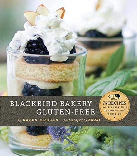Blackbird Bakery Gluten-Free: 75 Recipes for Irresistible Gluten-Free Desserts and Pastries - Click to Buy