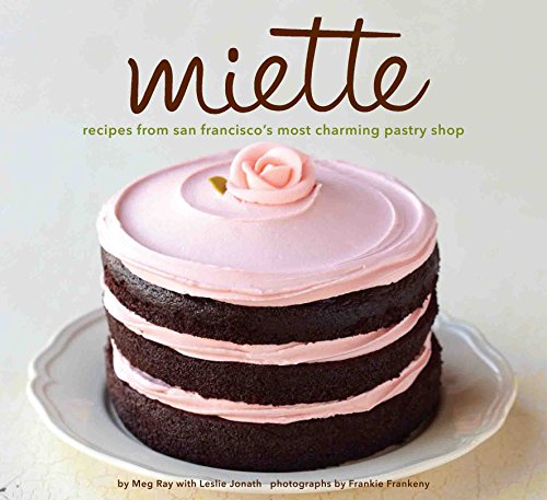 Miette: Recipes from San Francisco's Most Charming Pastry Shop - Click to Buy