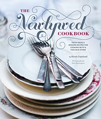 The Newlywed Cookbook: Fresh Ideas and Modern Recipes for Cooking With and for Each Other - Click to Buy