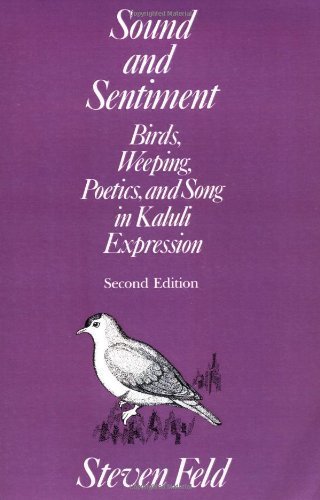 Sound and Sentiment: Birds, Weeping, Poetics, and Song in Kaluli Expression (Conduct and Communication) - Click to Buy