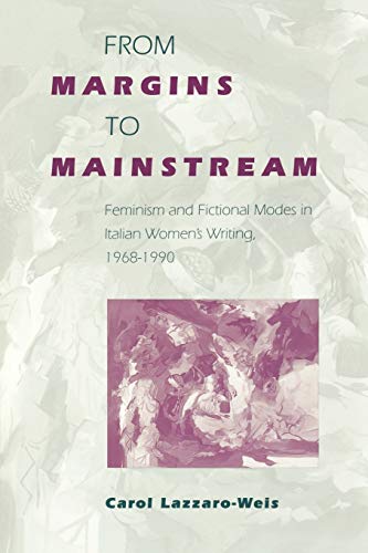 From Margins to Mainstream: Feminism and Fictional Modes in Italian Women's Writing, 1968-199 - Click to Buy