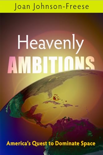 Heavenly Ambitions: America's Quest to Dominate Space - Click to Buy