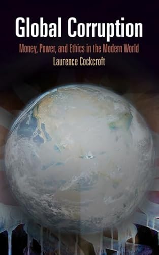 Global Corruption: Money, Power, and Ethics in the Modern World - Click to Buy