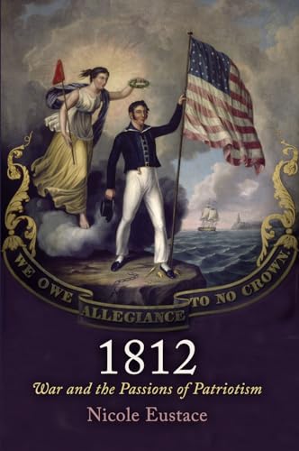 1812: War and the Passions of Patriotism (Early American Studies) - Click to Buy
