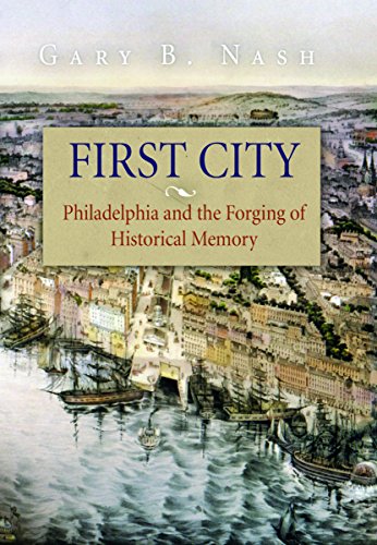 First City: Philadelphia and the Forging of Historical Memory (Early American Studies) - Click to Buy