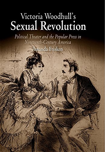 Victoria Woodhull's Sexual Revolution: Political Theater and the Popular Press in Nineteenth-Century America - Click to Buy