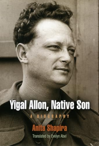 Yigal Allon, Native Son: A Biography (Jewish Culture and Contexts) - Click to Buy