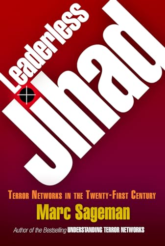 Leaderless Jihad: Terror Networks in the Twenty-First Century - Click to Buy