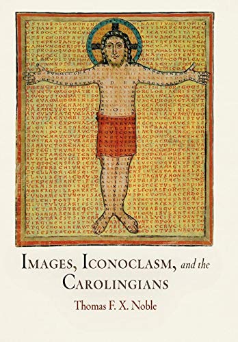 Images, Iconoclasm, and the Carolingians - Click to Buy