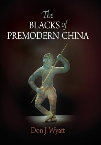 The Blacks of Premodern China (Encounters with Asia)