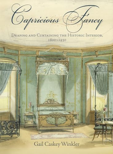 Capricious Fancy: Draping and Curtaining the Historic Interior, 18-193 - Click to Buy