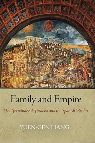 Family and Empire: The Fernandez de Cordoba and the Spanish Realm: The Fernández de Córdoba and the Spanish Realm (Haney Foundation) - Click to Buy