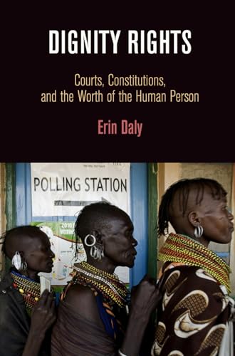 Dignity Rights: Courts, Constitutions, and the Worth of the Human Person - Click to Buy