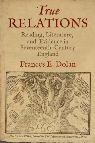 True Relations: Reading, Literature and Evidence in Seventeenth-Century England